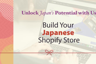 create shopify ecommerce site and help to sell in japan