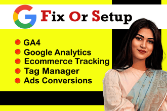 fix or setup google analytics 4, ga4, tag manager, ads conversions tracking