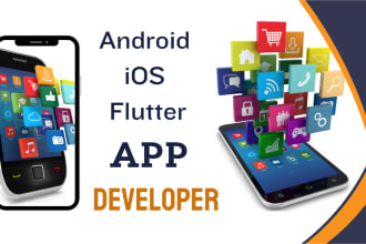 be mobile app developer for android app, flutter app