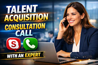 give you talent acquisition, recruiting consultation over phone or skype