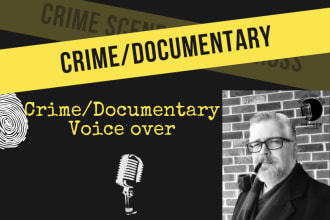 deliver a voice over for a crime story or documentary