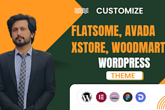 customize envato premium theme,  flatsome, woodmart, xstore, betheme in 2 hours