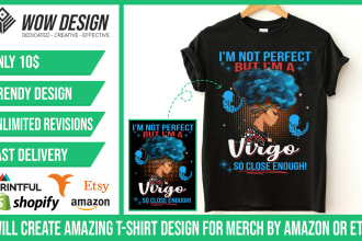 create amazing t shirt design for merch by amazon or etsy