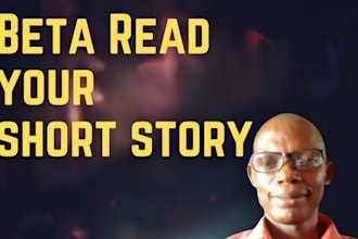 beta read, critique and provide feedback on short stories