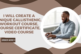 create a unique callisthenic, workout course, course certificate, video course