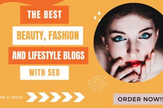 write SEO lifestyle beauty blog posts and fashion website content