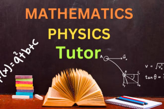be your physics tutor and math tutor