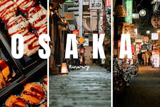 provide a personalized itinerary for your osaka trip