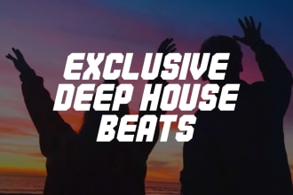 give you deep house, house beats with exclusive rights