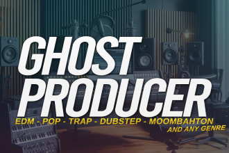 be your edm ghost producer, tech house, pop, trap beats