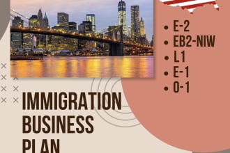 write compelling business plan for USA immigration visas e2, eb2niw, l1, o1, eb5