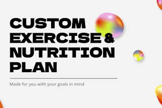 create you an exercise and nutrition plan
