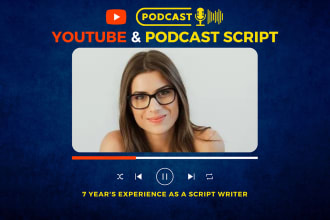 research and write youtube and podcast videos scripts
