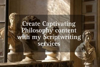 create captivating philosophy content with my scriptwriting services