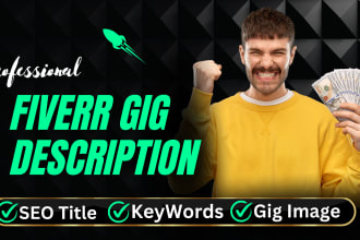 write complete gigs with SEO gig description for fiverr profile that sell better