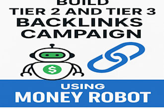 build tier 2 and tier 3 backlinks campaign using money robot