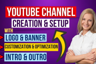create and setup youtube channel with logo, banner, intro, outro seo