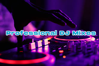 mix a professional dj mix for you
