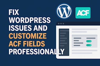 fix wordpress issues and customize acf fields professionally