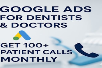 run google ads campaign for dentists, doctors get 100 monthly patient calls