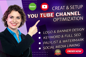 do youtube channel create and setup, optimize, promote organically