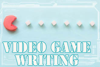 help write plot, dialogue, and story for a video game