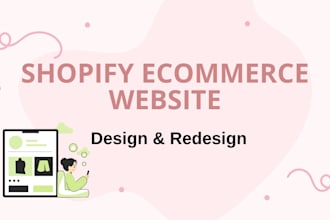 design, redesign, clone, or revamp your shopify ecommerce store shopify website