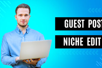 do guest posts, niche edits, outreach, dofollow backlinks on high da sites