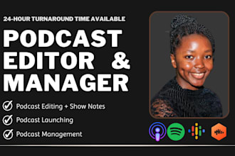 be your podcast editor,manager or podcast producer