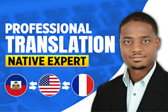 do fast and professional haitian creole, english and french translations