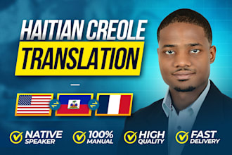do fast and professional haitian creole, english and french translations