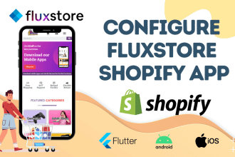 configure your fluxstore shopify apps and build apk ios app