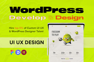develop custom wordpress website design and do web UI UX