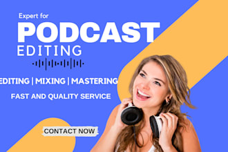 do audio editing, cleaning, fix, sync, mixing, repair, master, enhance podcasts