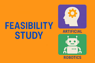 make feasibility study for artificial intelligence and robotics