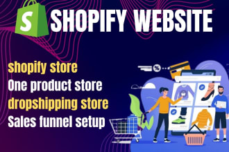 create shopify one product store, dropshipping store and shopify website