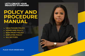 create well defined and detailed policy and procedure manual