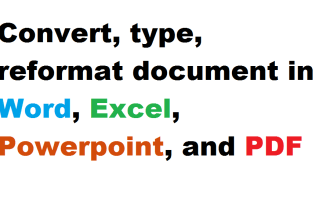 convert, type, reformat document in word, excel, powerpoint, and PDF