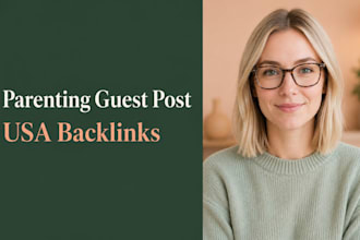 publish parenting guest post backlinks on a USA parenting blog