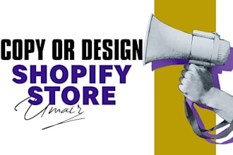 copy shopify store, clone shopify website, design or redesign shopify store