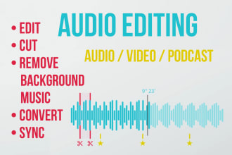 edit, clean, sync, noise, remove bg music for your audios