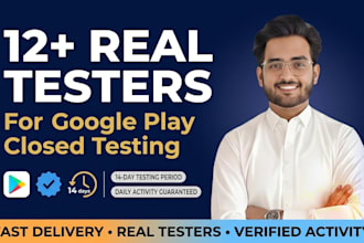 provide 12 to 20 real testers for google play closed testing in 14 days