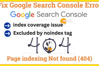 fix google search console errors, index coverage issue,404 errors and SEO audit