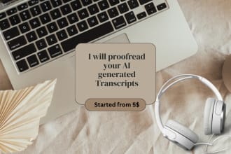 proofread, edit, fact check ai generated transcripts, text