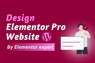 be your elementor expert for design elementor pro website