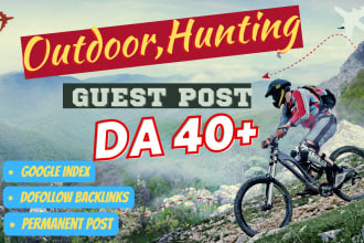 write and publish da 40 outdoor and hunting guest post with do follow backlink