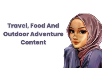 write content for travel food and outdoor adventure in12 hrs