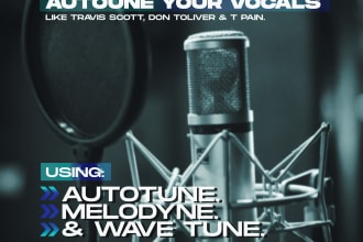 autotune, mix and master your vocals to travis scott or t pain level