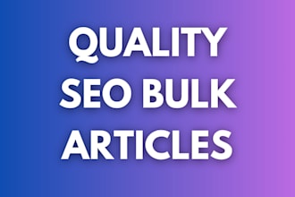 write high quality bulk articles