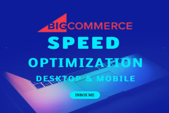do bigcommerce speed optimization and improve load time within 6 hours